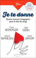   Je te donne. Quatre auteurs qui s'engagent pour le don de sang