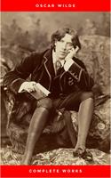   The Complete Works of Oscar Wilde: +150 Works in 1 eBook