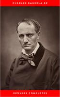   Charles Baudelaire: Oeuvres Complètes