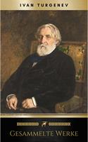   Gesammelte Werke: Romane + Erz&auml;hlungen + Gedichte in Prosa (83 Titel in einem Buch - Vollst&auml;ndige deutsche Ausgaben): V&auml;ter und S&ouml;hne + Aufzeichnungen ... Liebe + Gespenster und viel mehr