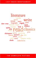   Lucy Maud Montgomery (The Complete Fiction)