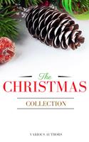   The Christmas Collection: All Of Your Favourite Classic Christmas Stories, Novels, Poems, Carols in One Ebook
