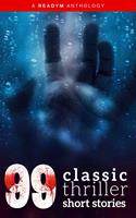   99 Classic Thriller Short Stories: