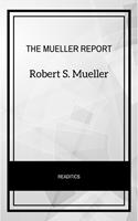 The Mueller Report: The Final Report of the Special Counsel into Donald Trump, Russia, and Collusion