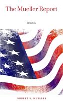   The Mueller Report: The Full Report on Donald Trump, Collusion, and Russian Interference in the Presidential Election