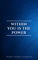   Within You is the Power