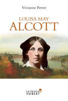   Louisa May Alcott - La mère des filles du docteur March
