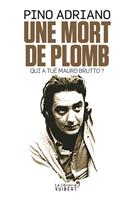 Une mort de plomb : Qui a tué Maoro Brutto ?