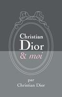   Christian Dior et moi
