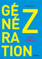   G&eacute;n&eacute;ration Z : mode d'emploi