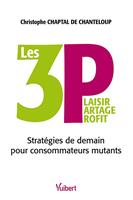Les 3P : Plaisir, Partage, Profit - Stratégies de demain pour consommateurs mutants