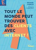   Tout le monde peut trouver des clients avec Internet !