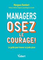 Managers, osez le courage !