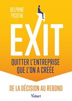   Exit : quitter l&rsquo;entreprise que l&rsquo;on a cr&eacute;&eacute;e