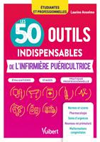   Les 50 outils indispensables de l'infirmi&egrave;re pu&eacute;ricultrice