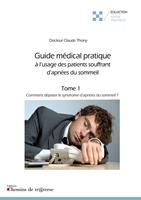   Guide médical pratique à l'usage des patients souffrant d'apnées du sommeil (t. 1)