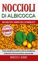   Noccioli di albicocca - una cura per il cancro con la vitamina B17?