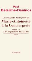 Les Soixante-Seize jours de Marie-Antoinette à la Conciergerie (tome 1)