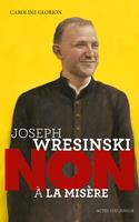   Joseph Wresinski : "Non à la misère"