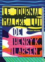   Le Journal malgr&eacute; lui de Henry K. Larsen