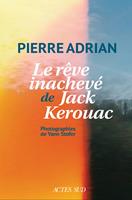  Le r&ecirc;ve inachev&eacute; de Jack Kerouac