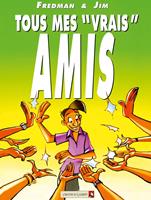   Tous mes «vrais» amis