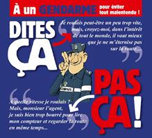   Dites ça. pas ça ! - À un gendarme