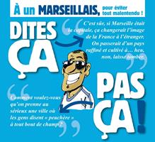   Dites ça. pas ça ! - À un Marseillais
