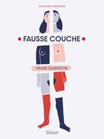   Fausse couche vraie question