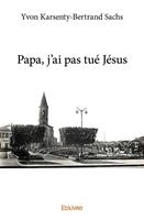   Papa, j'ai pas tué Jésus