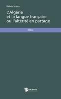   L'Algérie et la langue française ou l'altérité en partage