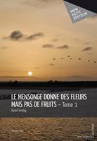   Le Mensonge donne des fleurs mais pas de fruits
