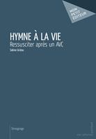   Hymne &agrave; la vie