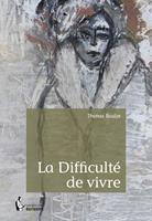   La Difficulté de vivre