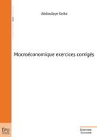   Macro&eacute;conomique exercices corrig&eacute;s