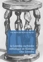   Le Leemba ou l'ordre initiatique de Koôngo Dya Leemba