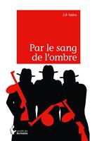   Par le sang de l'ombre