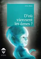   D'o&ugrave; viennent les &acirc;mes ?