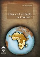   Dieu, c'est le Diable, hé Couillon !