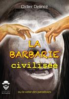   La Barbarie civilisée