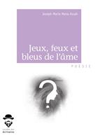   Jeux, feux et bleus de l'âme