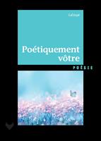   Poétiquement vôtre