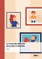   La Nouvelle Histoire de la ch&egrave;vre blanche