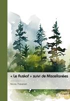   « Le Ruskof » suivi de Miscellanées