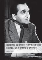 Résumé du livre « Pierre Mendès France, un homme d'avenir »