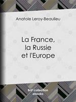   La France, la Russie et l'Europe