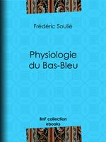   Physiologie du Bas-Bleu