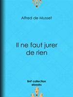  Il ne faut jurer de rien