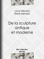 De la sculpture antique et moderne