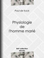   Physiologie de l'homme mari&eacute;